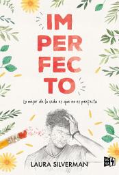 Icon image Imperfecto: Lo mejor de la vida es que no es perfecta