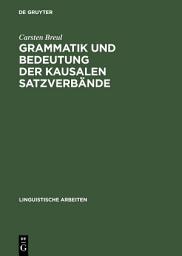 Icon image Grammatik und Bedeutung der kausalen Satzverbände: "Because", "as", "since" und "for" im schriftsprachlichen Englisch