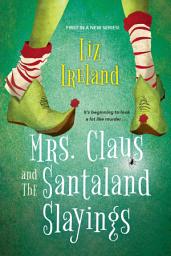 Icon image Mrs. Claus and the Santaland Slayings: A Funny & Festive Christmas Cozy Mystery
