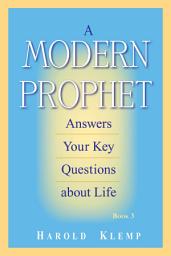 Icon image A Modern Prophet Answers Your Key Questions about Life, Book 3