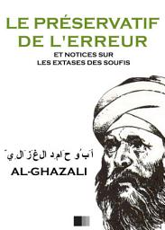Icon image Le Préservatif de l'Erreur et notices sur les extases des Soufis