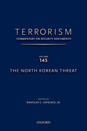 Icon image TERRORISM: COMMENTARY ON SECURITY DOCUMENTS VOLUME 145: The North Korean Threat