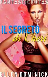 Icon image Il segreto di Cheri - Fantastic Futas