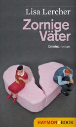 Icon image Zornige Väter: Kriminalroman