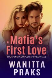 Icon image A Mafia's First Love: Completely Breathless