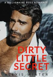Icon image Dirty Little Secret: A Billionaire Boss, Age Gap Romance