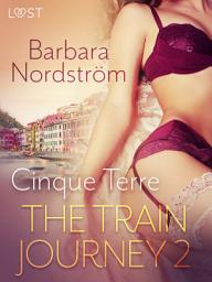 Icon image The Train Journey 2: Cinque Terre - Erotic Short Story