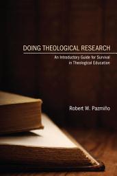 Icon image Doing Theological Research: An Introductory Guide for Survival in Theological Education