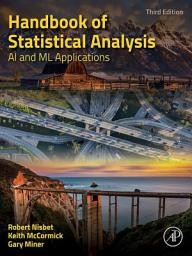 Icon image Handbook of Statistical Analysis: AI and ML Applications, Edition 3