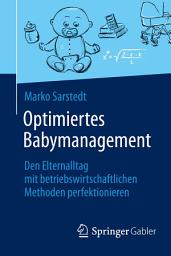 Icon image Optimiertes Babymanagement: Den Elternalltag mit betriebswirtschaftlichen Methoden perfektionieren