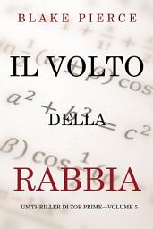 Icon image Il Volto della Rabbia (Un Thriller di Zoe Prime—Volume 5)
