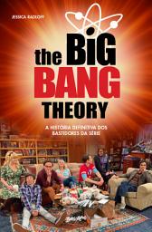 Icon image The Big Bang Theory: A história definitiva dos bastidores da série