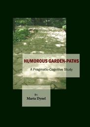 Icon image Humorous Garden-Paths: A Pragmatic-Cognitive Study