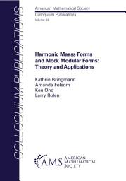 Icon image Harmonic Maass Forms and Mock Modular Forms: Theory and Applications