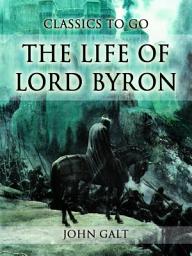 Icon image The Life of Lord Byron