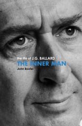 Icon image The Inner Man: The Life of J.G. Ballard