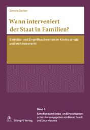 Icon image Wann interveniert der Staat in Familien?: Eintritts- und Eingriffsschwellen im Kindesschutz und im Kindesrecht