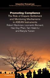 Icon image Promoting Compliance: The Role of Dispute Settlement and Monitoring Mechanisms in ASEAN Instruments