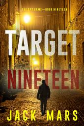 Icon image Target Nineteen (The Spy Game—Book #19)