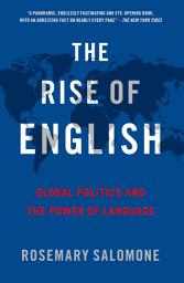 Icon image The Rise of English: Global Politics and the Power of Language