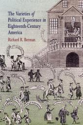 Icon image The Varieties of Political Experience in Eighteenth-Century America