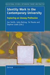 Icon image Identity Work in the Contemporary University: Exploring an Uneasy Profession