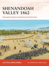 Icon image Shenandoah Valley 1862: Stonewall Jackson outmaneuvers the Union