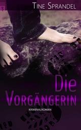 Icon image Die Vorgängerin: Kriminalroman