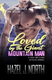 Icon image Loved by the Giant Mountain Man: A Short and Steamy Instalove Romance