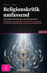 Icon image Religionskritik umfassend: Den Glauben hinterfragen und dekonstruieren