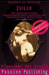 Icon image Klassiker der Erotik 61: Julie - Die Abenteuer eines Strassenmädchens während der französischen Revolution: ungekürzt und unzensiert