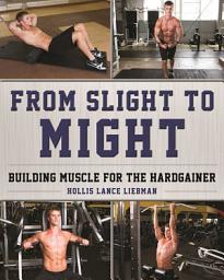 Icon image From Slight to Might: Building Muscle for the Hardgainer