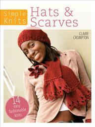 Icon image Simple Knits: Hats & Scarves: 14 Easy Fashionable Knits