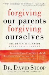 Icon image Forgiving Our Parents, Forgiving Ourselves: The Definitive Guide