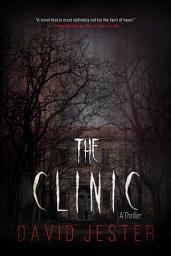 Icon image The Clinic: A Thriller