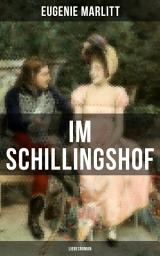 Icon image Im Schillingshof: Liebesroman: Die Geschichte zweier verfeindeten Familien