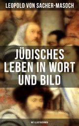 Icon image Jüdisches Leben in Wort und Bild (Mit Illustrationen): Israel + David und Abigail + Schalem Alechem + Der Todesengel + Du sollst nicht tödten…