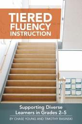 Icon image Tiered Fluency Instruction: Supporting Diverse Learners in Grades 2- 5