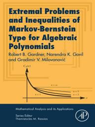 Icon image Extremal Problems and Inequalities of Markov-Bernstein Type for Algebraic Polynomials