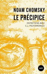 Icon image Le précipice: Entretiens avec C.J. Polychroniou