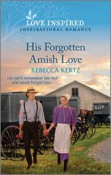 Icon image His Forgotten Amish Love: An Uplifting Inspirational Romance