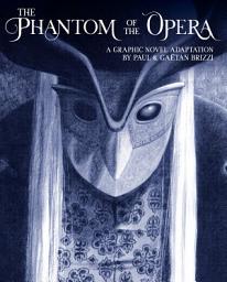 Icon image The Phantom of the Opera: A Graphic Novel Adaptation