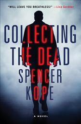 Icon image Collecting the Dead: A Novel