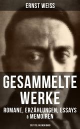 Icon image Gesammelte Werke: Romane, Erzählungen, Essays & Memoiren (120 Titel in einem Band): Ich - der Augenzeuge + Georg Letham + Der Gefängnisarzt oder Die Vaterlosen + Der arme Verschwender + Franziska + Die Galeere + Männer in der Nacht + Mensch gegen Mensch + Boëtius von Orlamünde…
