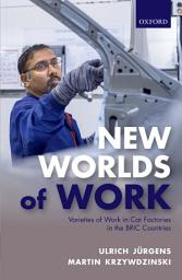 Icon image New Worlds of Work: Varieties of Work in Car Factories in the BRIC Countries