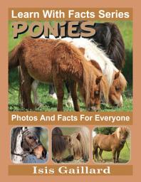 Icon image Ponies Photos and Facts for Everyone: Amazing Animal Pictures in Nature