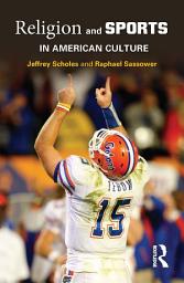 Icon image Religion and Sports in American Culture