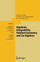 Icon image Algebraic Integrability, Painlevé Geometry and Lie Algebras