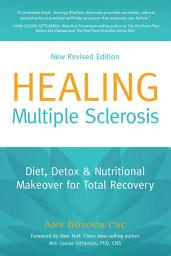 Icon image Healing Multiple Sclerosis, New Revised Edition: Diet, Detox & Nutritional Makeover for Total Recovery