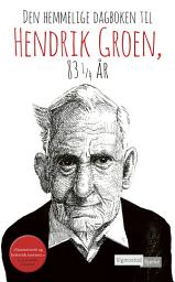 Icon image Den hemmelige dagboken til Hendrik Groen, 83 1/4 år